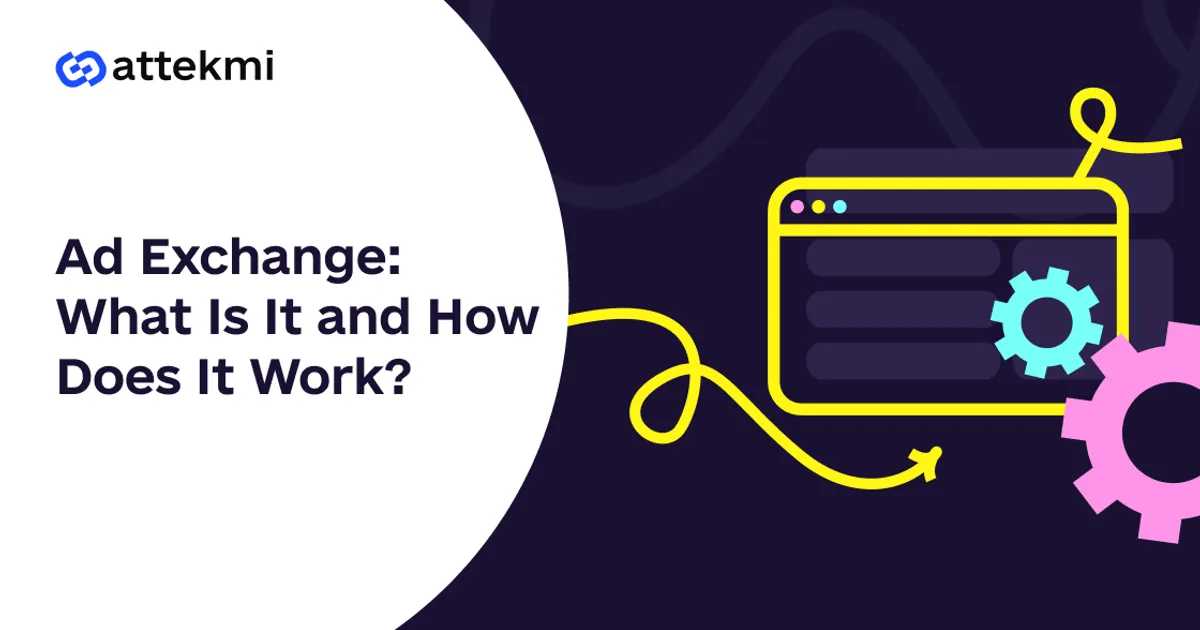 Ad Exchange: What Is It and How Does It Work?