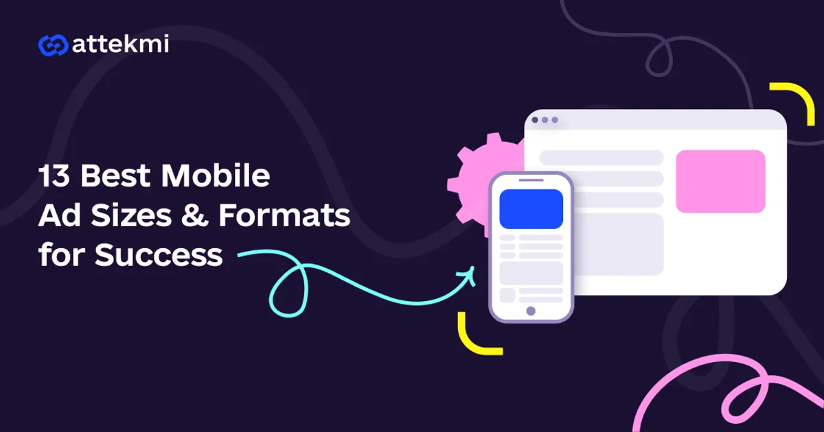 13 Best Mobile Ad Sizes & Formats for Success