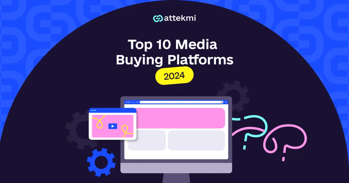 Top 10 Media Buying Platforms in 2024