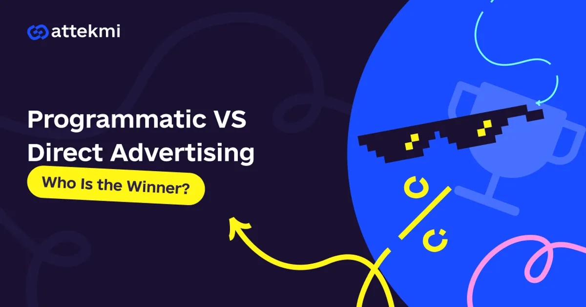 Programmatic vs Direct Advertising: What’s Better and More Profitable?