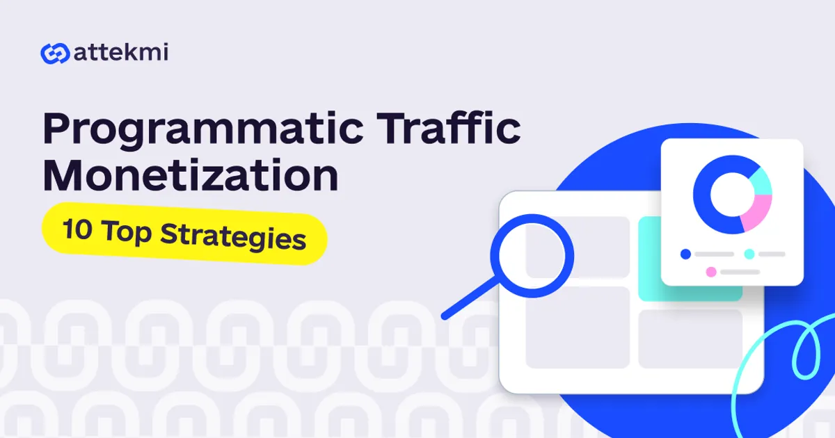 10 Top Strategies for Traffic Monetization with Programmatic Advertising