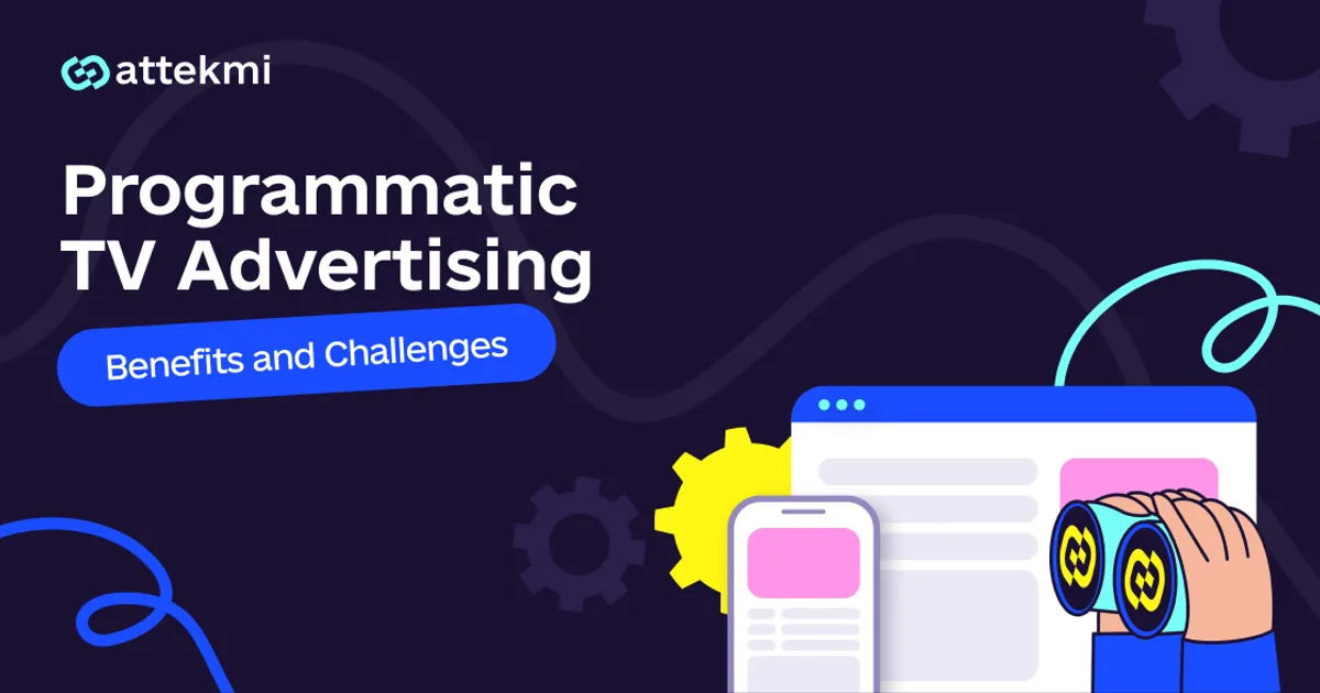 Benefits and Challenges of Programmatic TV Advertising