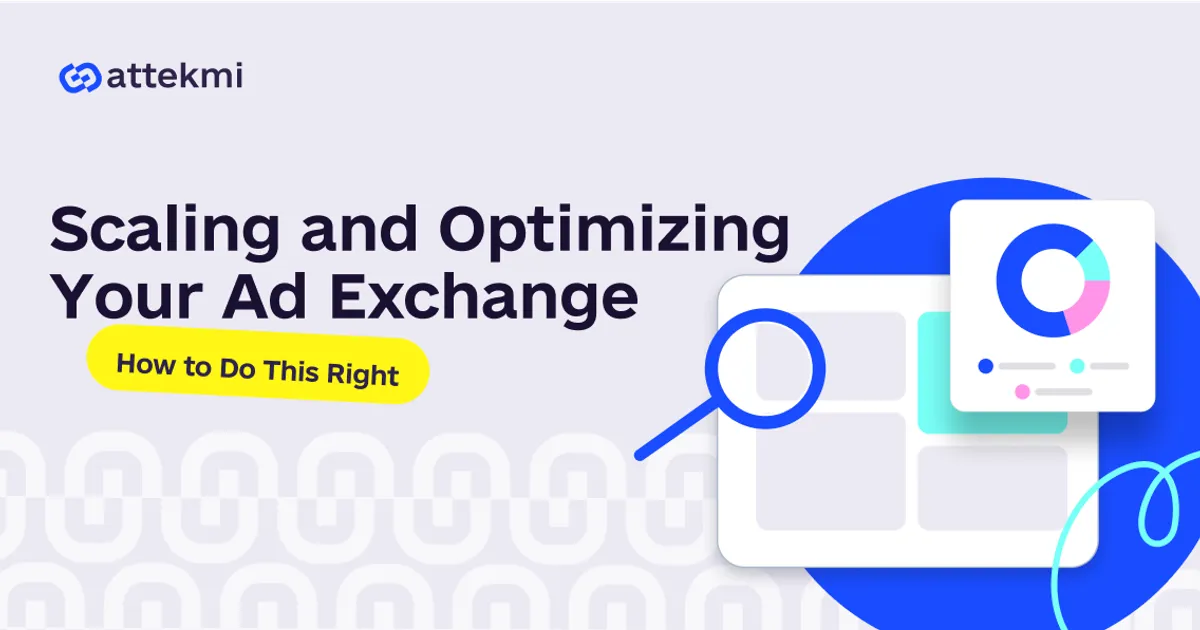 Scaling and Optimizing Your Ad Exchange Platform: Unlocking Growth Opportunities