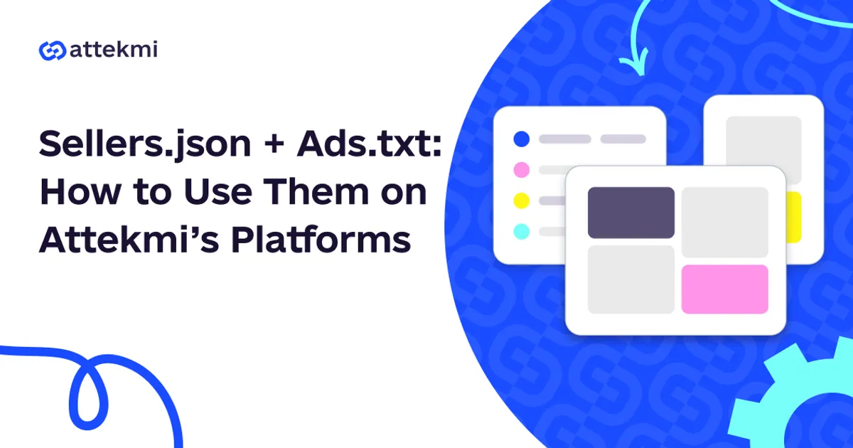 How to Authorize Sellers on Attekmi Solutions Using Sellers.json and Ads.txt?