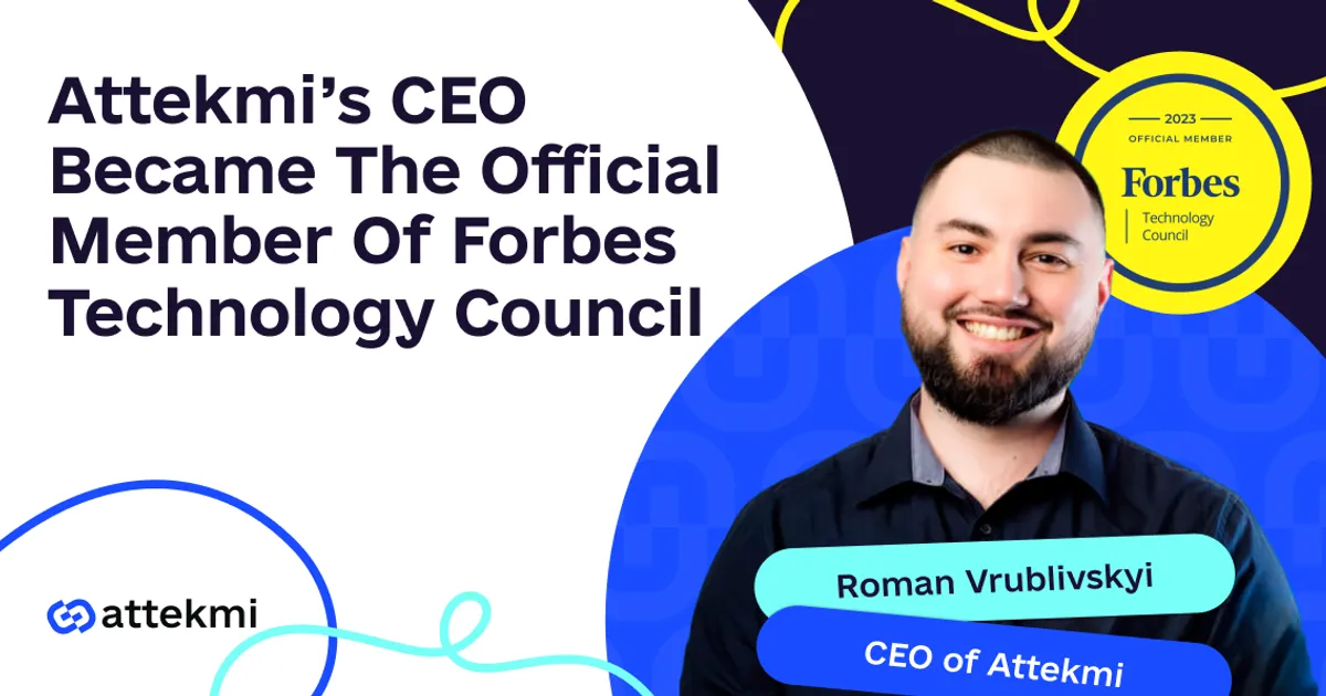 Attekmi’s CEO Became The Official Member Of Forbes Technology Council