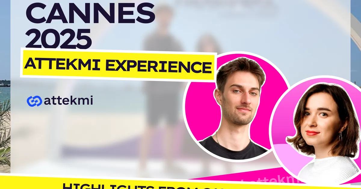 Cannes 2025 Wrap-Up: Attekmi’s Key Takeaways For the AdTech World