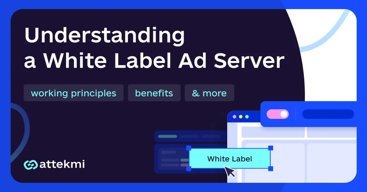 What Is a White Label Ad Server and How Does It Work?