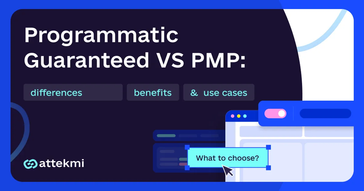 Programmatic Guaranteed vs. PMP Deals: Which Is Right for Your Ad Strategy?