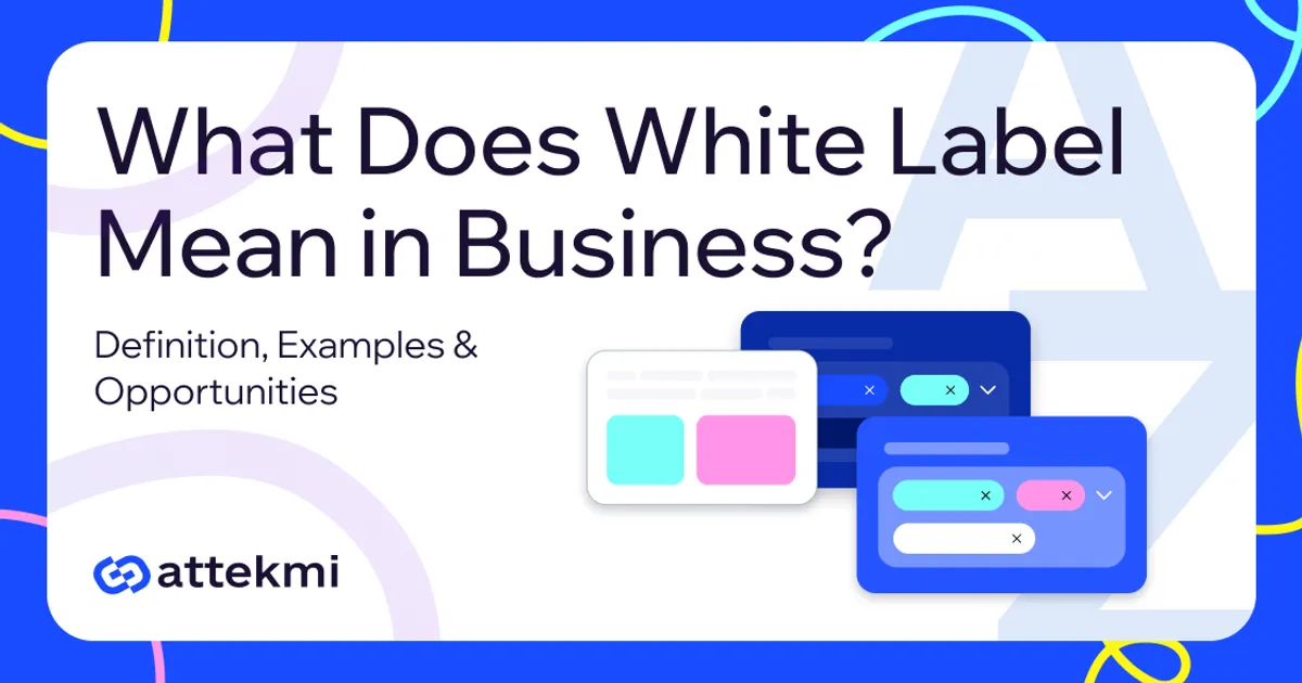 What Does White Label Mean in Business? Definition, Examples & Opportunities