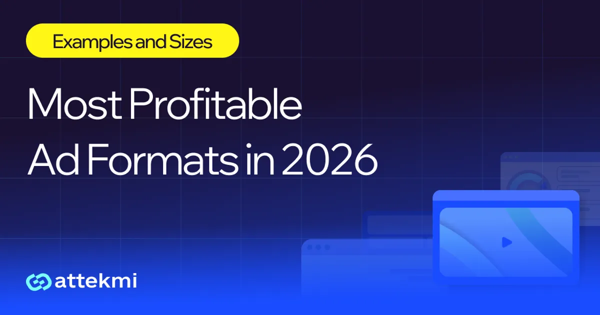 Most Profitable Ad Formats in 2026: Examples and Sizes
