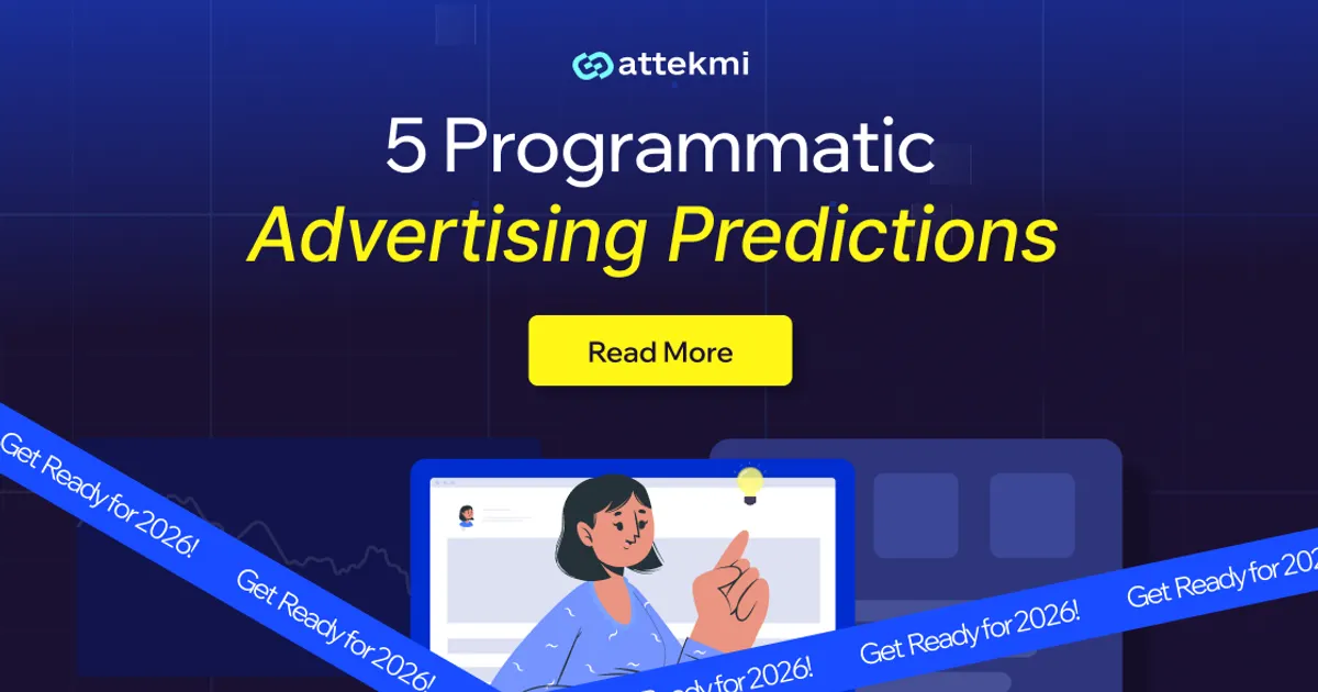 Programmatic Advertising Landscape in 2026: Top 5 Predictions