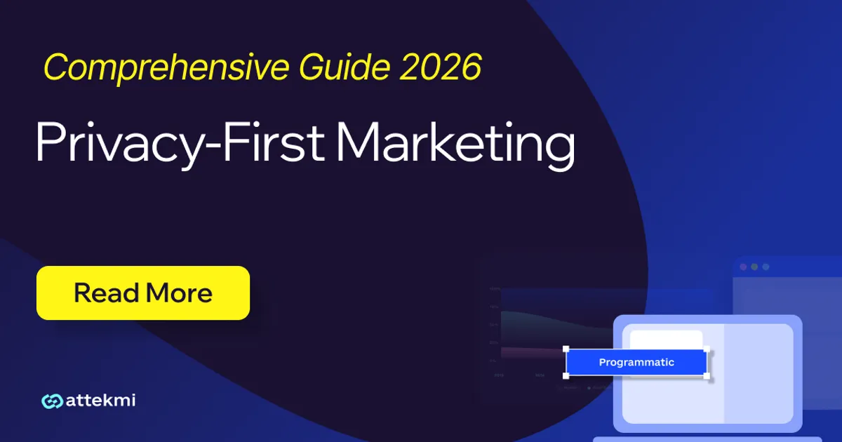 Privacy-First Marketing: Comprehensive Guide 2026