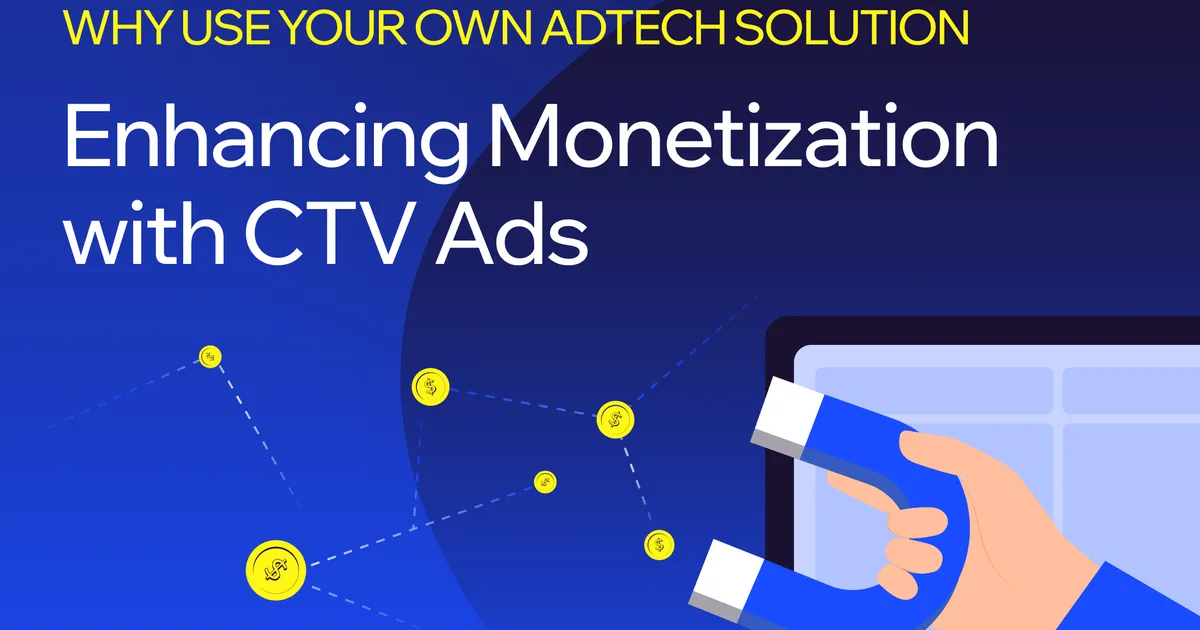 How Businesses Use CTV Ads to Drive Monetization With Their Own Programmatic Exchange