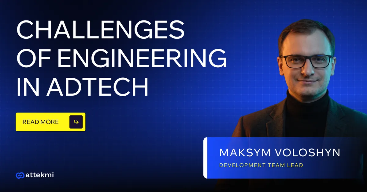Interview with Maksym Voloshyn: Engineering Challenges Unique to AdTech