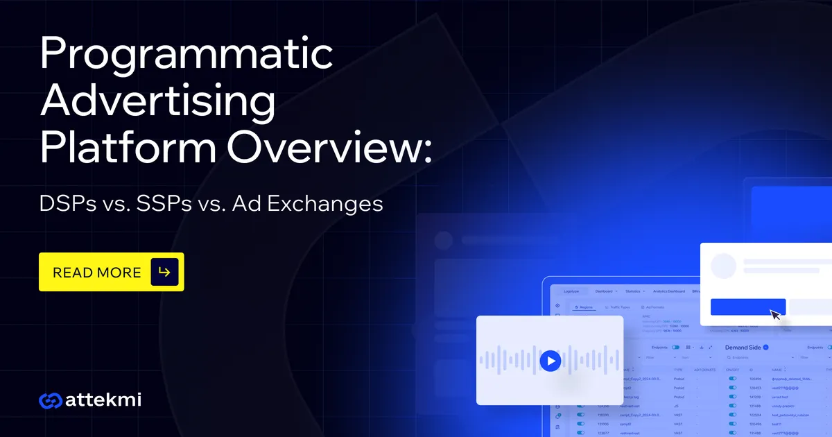 Programmatic Advertising Platform Overview: DSPs vs. SSPs vs. Ad Exchanges